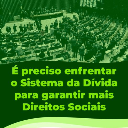 É preciso enfrentar o Sistema da Dívida para garantir mais Direitos Sociais