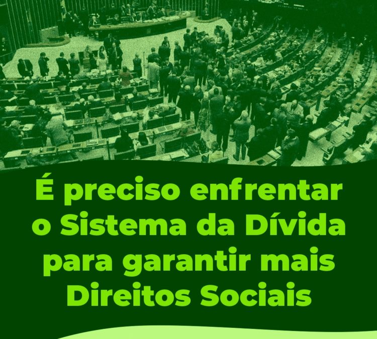 É preciso enfrentar o Sistema da Dívida para garantir mais Direitos Sociais