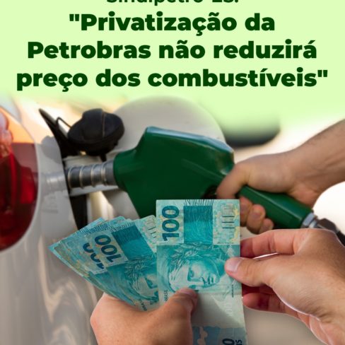 Sindipetro-ES: “Privatização da Petrobras não reduzirá preço dos combustíveis”