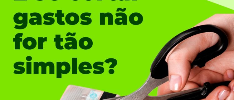 E se cortar gastos não for tão simples?