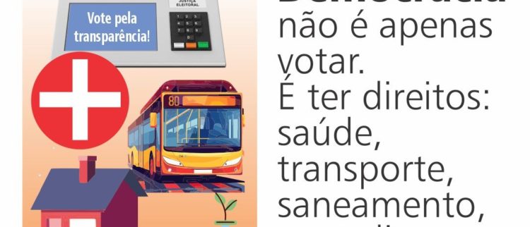 Democracia não é apenas votar, mas escolher o futuro que queremos!