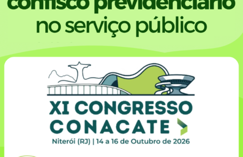 CONACATE debate o fim do confisco previdenciário no serviço público