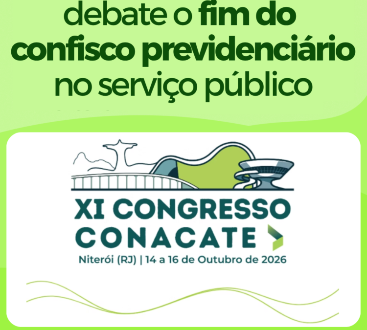 CONACATE debate o fim do confisco previdenciário no serviço público