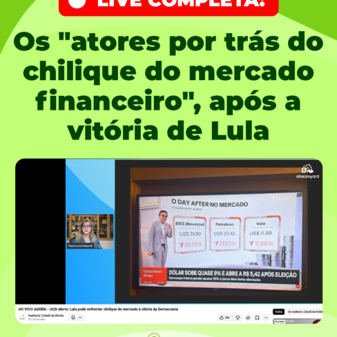 LIVE COMPLETA: Os “atores por trás do chilique do mercado financeiro”, após a vitória de Lula