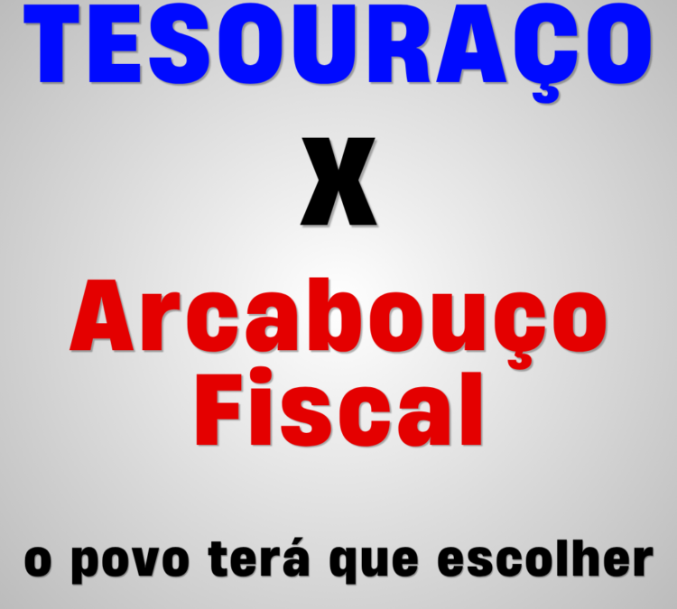 Arcabouço Fiscal x TESOURAÇO: o povo terá que escolher
